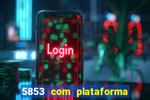 5853 com plataforma de jogos